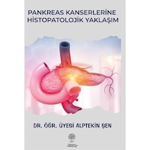 Pankreas Kanserlerine Histopatolojik Yaklaşım - Alptekin Şen - Platanus Publishing