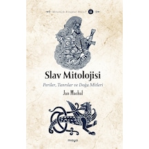 Slav Mitolojisi: Periler Tanrılar ve Doğa Mitleri  - Jan Machal  - Maya Kitap