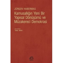 Kamusallığın Yeni Bir Yapısal Dönüşümü ve Müzakereci Demokrasi - Jürgen Habermas - İletişim Yayınları