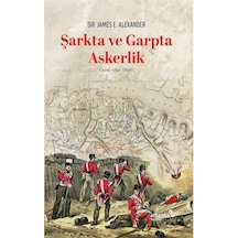 Şarkta Ve Garpta Askerlik / Sir James E. Alexander