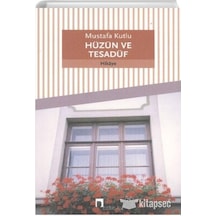 Hüzün ve Tesadüf - Mustafa Kutlu - Dergah