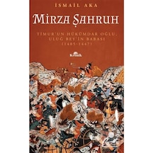 Mirza Şahruh Uluğ Bey'In Babası (1405-1447) / Ismail Aka 9786258431575