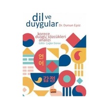 Dil ve Duygular - Korece Duygu Sözcükleri Analizi - Dursun Eşsiz - Nobel Bilimsel Eserler