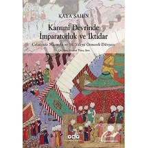 Kanuni Devrinde İmparatorluk ve İktidar - Kaya Şahin - Yapı Kredi Yayınları