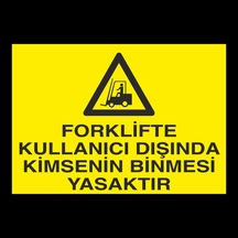 Forklifte Kullanıcısından Başka Kimsenin Binmesi Yasaktır Uyarı L