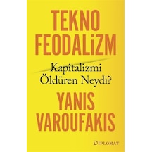 Teknofeodalizm: Kapitalizmi Öldüren Neydi / Yanis Varoufakis