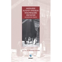 Hadislerde Kutsiyet Atfedilen Fenomenlerin Dini Değeri - Hacerülesved Örneği - Ahmet Emin Seyhan - Rağbet Yayınları