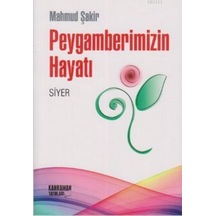 Peygamberimizin Hayatı Siyer - Mahmud Şakir