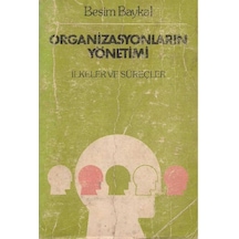 Organizasyonların Yönetimi İlkeler Ve Süreçler - Besim Baykal