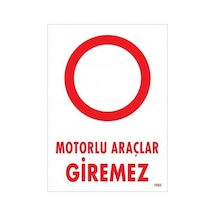Motorlu Araçlar Giremez Uyarı Levhası 25x35 Kod:1602 - Zmff-286537