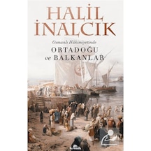 Osmanlı Hakimiyetinde Ortadoğu Ve Balkanlar / Prof. Dr. Halil ... 9786057635587