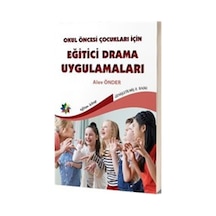 Okul Öncesi Çocuklar İçin Eğitici Drama Uygulamaları - Alev Önder - Eğiten Kitap