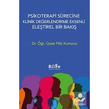 Psikoterapi Sürecine Klinik Değerlendirme Eksenli Eleştirel Bi...