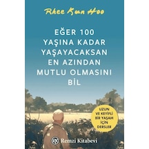 Eğer 100 Yaşına Kadar Yaşayacaksan En Azından Mutlu Olmasını Bil