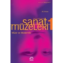 Sanat Müzeleri 1-Müze ve Modernlik- - Ali Artun - İletişim Yayınları