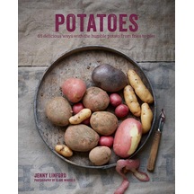 Potatoes: 65 Delicious Ways With The Humble Potato From Fries To Pies
