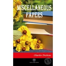 Miscellaneous Papers - Charles Dickens - Platanus Publishing