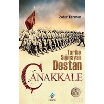 Tarihe Sığmayan Destan Çanakkale/Zafer Tarman