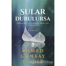 Sular Durulursa - Ahmet Günbay Yıldız - Timaş Yayınları
