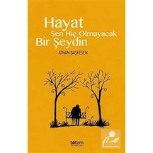 Hayat Sen Hiç Olmayacak Bir Şeydin - Atnan Başkesen - Totem