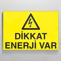 Dikkat Enerji Var Uyarı Levhası 20x30cm