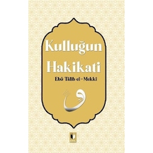 Kulluğun Hakikati / Ebu Talib El-mekki