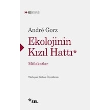 Ekolojinin Kızıl Hattı  - Mülakatlar  - Andre Gorz  - Sel Yayıncılık