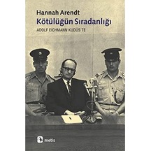 Kötülüğün Sıradanlığı Adolf Eichmann Kudüs'te