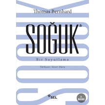 Soğuk - Bir Soyutlama - Thomas Bernhard - Sel Yayıncılık