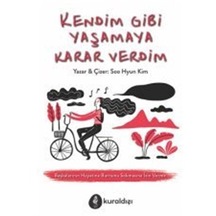 Kendim Gibi Yaşamaya Karar Verdim / Soo Hyum Kim