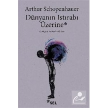 Dünyanın Istırabı Üzerine / Arthur Schopenhauer