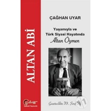 Altan Abi - Yaşamıyla ve Türk Siyasi Hayatında Altan Öymen