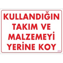 SÖNSAN UYARI LEVHALARI "KULLANDIĞIN TAKIM VE MALZEMEYİ YERİNE KOY" PVC 25*35