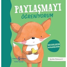 Paylaşmayı Öğreniyorum - Duygularım Davranışlarım - Jedda Robaard - İş Bankası Kültür Yayınları
