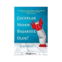 Çocuklar Neden Başarısız Olur? - John Holt - Koridor Yayıncılık