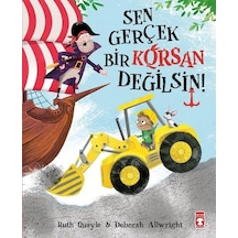 Sen Gerçek Bir Korsan Değilsin - Ruth Quayle -  Deborah Allwright - Timaş Çocuk