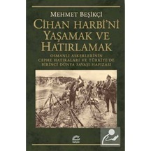 Cihan Harbi'ni Yaşamak ve Hatırlamak - Mehmet Beşikçi - İletişim Yayınları