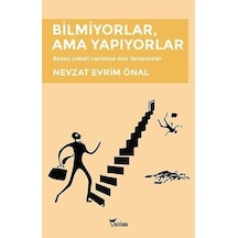 Bilmiyorlar Ama Yapıyorlar - Nevzat Evrim Önal - Yazılama
