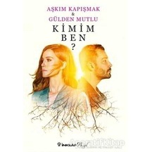 Kimim Ben? - Aşkım Kapışmak -  Gülden Mutlu - İnkılap Kitabevi
