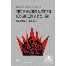 Türkiye Komünist Partisi'Nin Bolşevikleşmesi 1925-1928 / Komin... 9786051725000