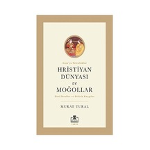 Hristiyan Dünyası Ve Moğollar: Tarihi İlişkiler Üzerine