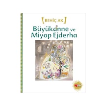 Büyükanne ve Miyop Ejderha - Behiç Ak - Can Çocuk Yayınları