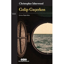Gelip Geçerken - Christopher Isherwood - Yapı Kredi Yayınları