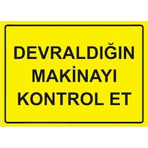 Devraldığın Makinayı Kontrol Et İsg Uyarı Levhası Pvc A3 30x42 Cm
