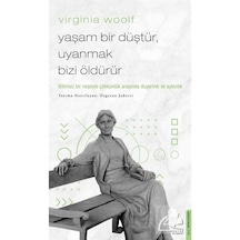 Virginia Woolf / Yaşam Bir Düştür, Uyanmak Bizi Öldürür / Özge... 9786053119470