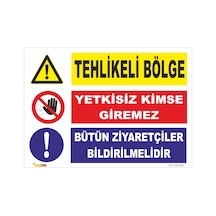 TEHLİKELİ BÖLGE - YETKİSİZ KİMSE GİREMEZ -BÜTÜN ZİYARETÇİLER BİLDİRİLMELİDİR LEVHASI YTR 070