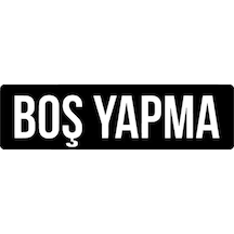 Boş Yapma Oto Sticker Siyah 40 X 12 Cm249