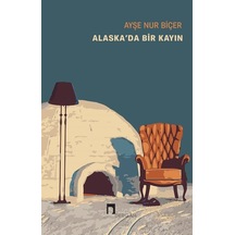 Alaska'da Bir Kayın - Ayşe Nur Biçer - Dergah Yayınları