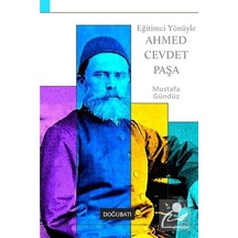Eğitimci Yönüyle Ahmed Cevdet Paşa - Mustafa Gündüz - Doğu Batı Yayınları