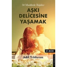 Aşkı Delicesine Yaşamak / Adil Yıldırım